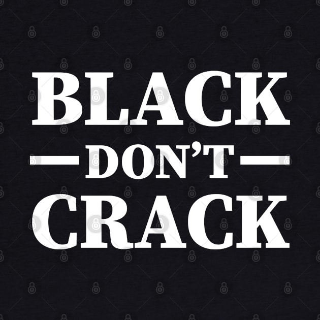 Black Don't Crack, Funny Afro Saying by johnnie2749